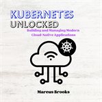 Kubernetes Unlocked cover image