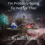 I'm Probably Going to Hell for This! cover image
