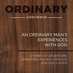 Ordinary : An Ordinary Man's Experiences With God cover image