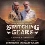 Switching Gears : An Anthology of Western Short Fiction cover image