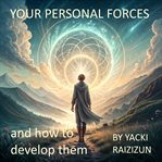 Your Personal Forces and How to Develop Them cover image