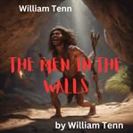 William Tenn : The Men in the Walls cover image