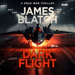 Dark Flight : A Cold War Thriller cover image