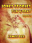 Fun Works : Jones Stories cover image
