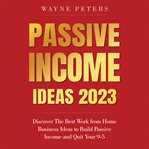 Passive Income Ideas 2023 : Start Your Business cover image