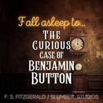 The Curious Case of Benjamin Button : Audiobook for Sleep cover image