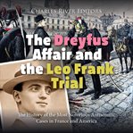 The Dreyfus Affair and the Leo Frank Trial : The History of the Most Notorious Antisemitic Cases in cover image