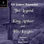 The Legend of King Arthur and His Knights cover image