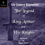 The Legend of King Arthur and His Knights cover image