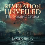 Unveiling Revelation : The Approaching Storm cover image