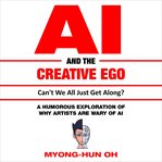 AI and the Creative Ego : Can't We All Just Get Along? cover image