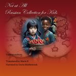 Not at all Russian Collection for Kids : Russian Collection for Kids cover image