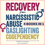 Recovery From Narcissistic Abuse, Gaslighting, Codependency 4 Books in 1 cover image