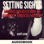 Setting Sights : Histories and Reflections on Community Armed Self-Defense cover image