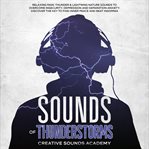 Sounds of Thunderstorms : Relaxing Rain, Thunder & Lightning Nature Sounds to Overcome Insecurity, cover image