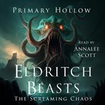 Eldritch Beasts : The Screaming Chaos cover image
