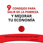Nueve Consejos Para Salir de la Pobreza Y Mejorar Tu Economía cover image