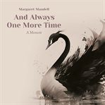 And Always One More Time : A Memoir cover image