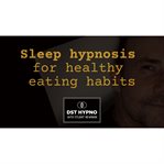 Sleep Hypnosis for Healthy Eating Habits : A Guided Meditation. Dst Hypno With Stu Newman cover image