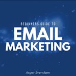 Beginners Guide to Email Marketing cover image
