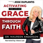 Activating the Life of Grace Through Faith cover image