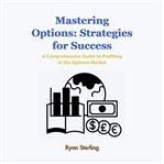 Mastering Options : Strategies for Success cover image