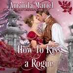 How to Kiss a Rogue : Connected by a Kiss cover image