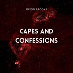 Capes and confessions cover image
