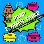 Poop 2 Times Table : Learn Multiplication Facts Fast the Fun Way cover image