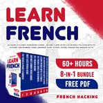 Learn French : 60+ hours, 8=in-1 bundle cover image