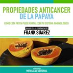 Propiedades Anticancer De La Papaya cover image