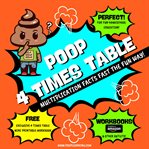 Poop 4 Times Table : Learn Multiplication Facts Fast the Fun Way cover image