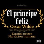 El príncipe feliz : (español Latino) cover image