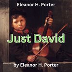 Eleanor H. Porter : Just David cover image