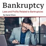 Bankruptcy : laws and profits related to bankruptcies cover image
