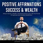 Positive Affirmations for Success and Wealth cover image