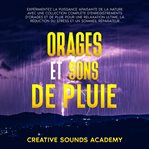 Orages et Sons de Pluie : Expérimentez la Puissance Apaisante de la Nature avec une Collection Co cover image