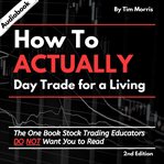 How to Actually Day Trade for a Living : Best Day Trading Books for Beginners cover image