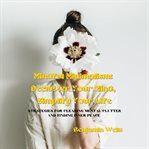 Mindful Minimalism : Declutter Your Mind, Simplify Your Life cover image