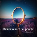 Mirrors can't eat people cover image