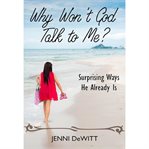 Why Won't God Talk to Me? cover image