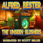 The Unseen Blushers cover image