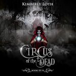 Circus of the Dead : Boxset 3. Circus of the Dead Boxset cover image