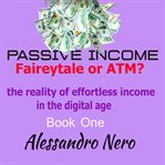 Passive Income : Faireytale or ATM?. Passive Income - Faireytale or ATM? cover image