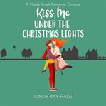 Kiss Me Under the Christmas Lights cover image