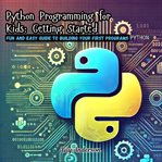 Python Programming for Kids : Getting Started cover image