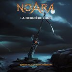 Noara : La Dernière Lune. Les Terres de Noara cover image