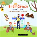 Listen & learn : conversational stories for kids. Part V. Braingym Jr cover image