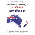 The Modern Discovery of Australia and New Zealand : The History of the Indigenous Natives and the cover image