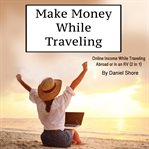 Make Money While Traveling cover image